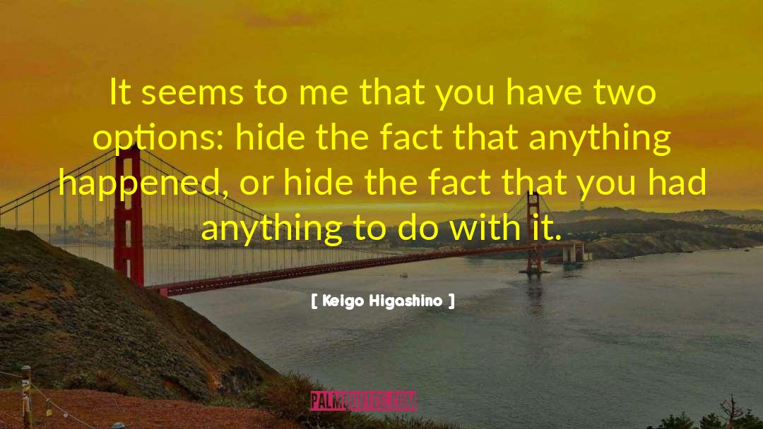 Keigo Higashino Quotes: It seems to me that