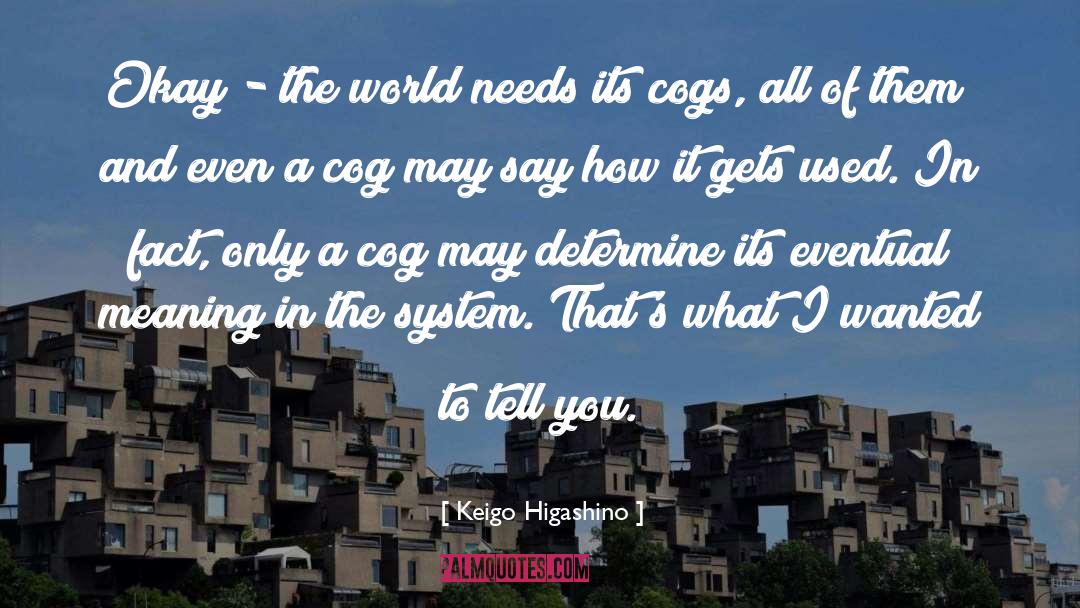 Keigo Higashino Quotes: Okay - the world needs