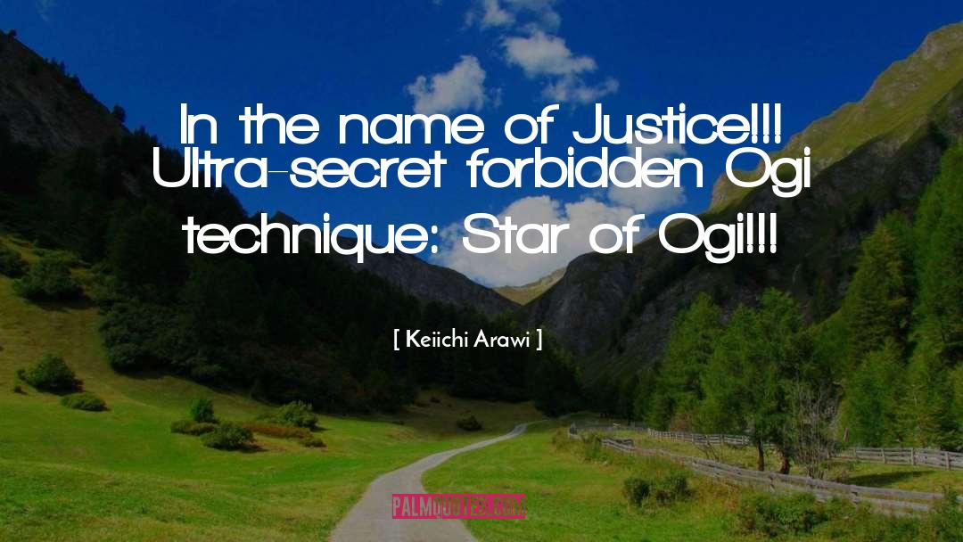 Keiichi Arawi Quotes: In the name of Justice!!!