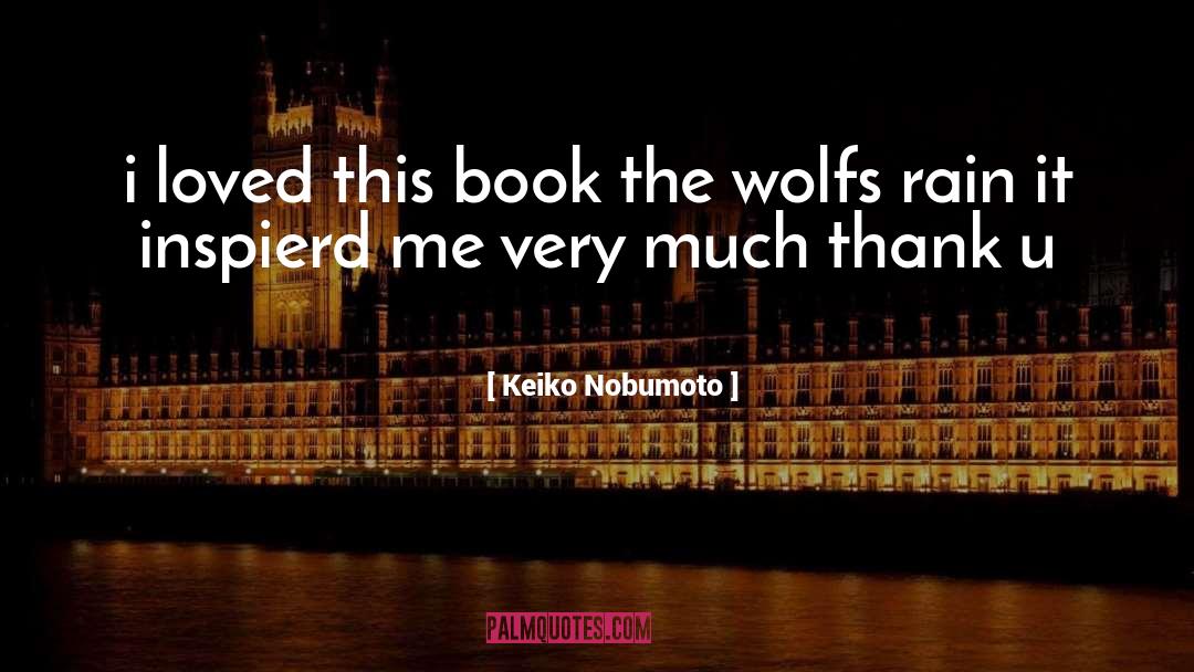 Keiko Nobumoto Quotes: i loved this book the