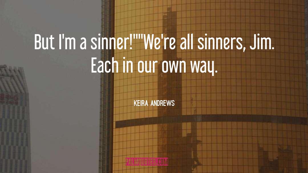 Keira Andrews Quotes: But I'm a sinner!