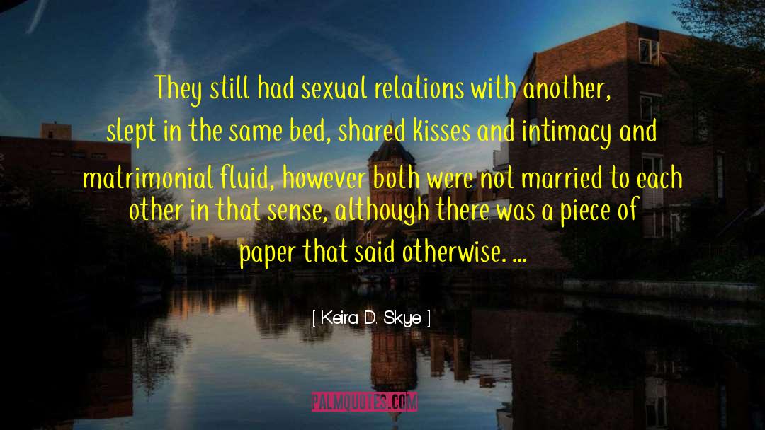 Keira D. Skye Quotes: They still had sexual relations