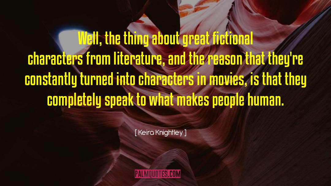 Keira Knightley Quotes: Well, the thing about great