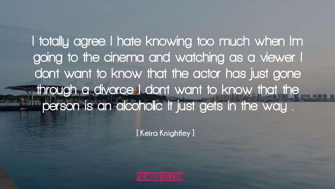 Keira Knightley Quotes: I totally agree. I hate