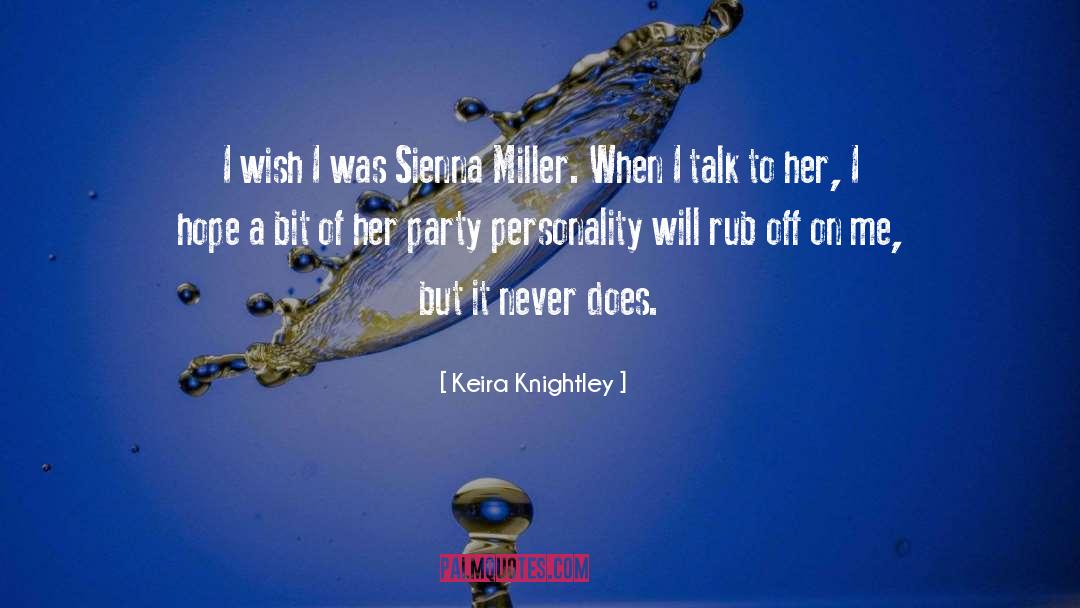 Keira Knightley Quotes: I wish I was Sienna