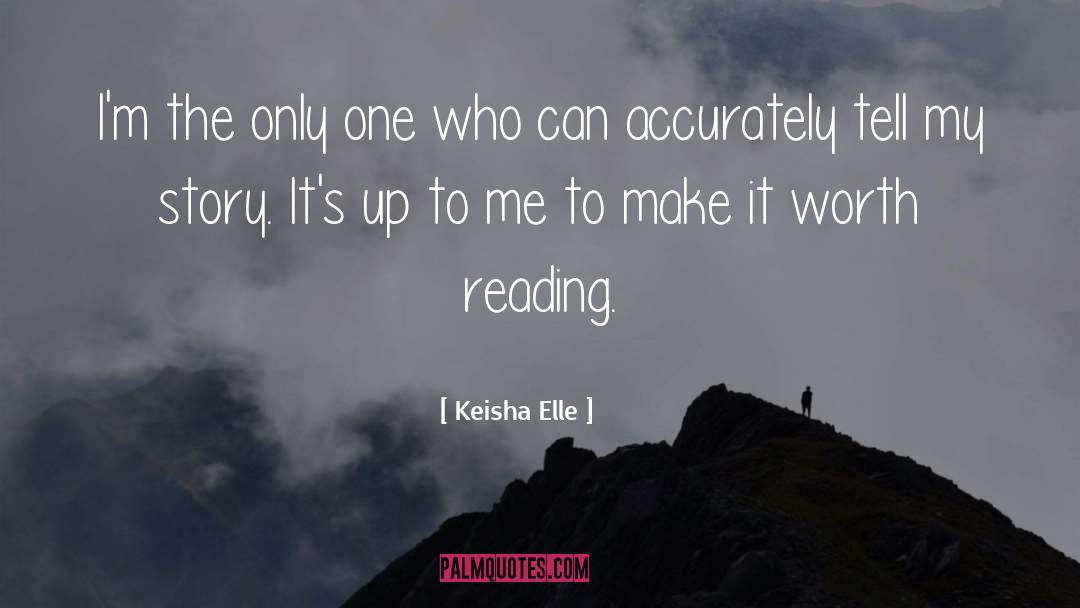 Keisha Elle Quotes: I'm the only one who
