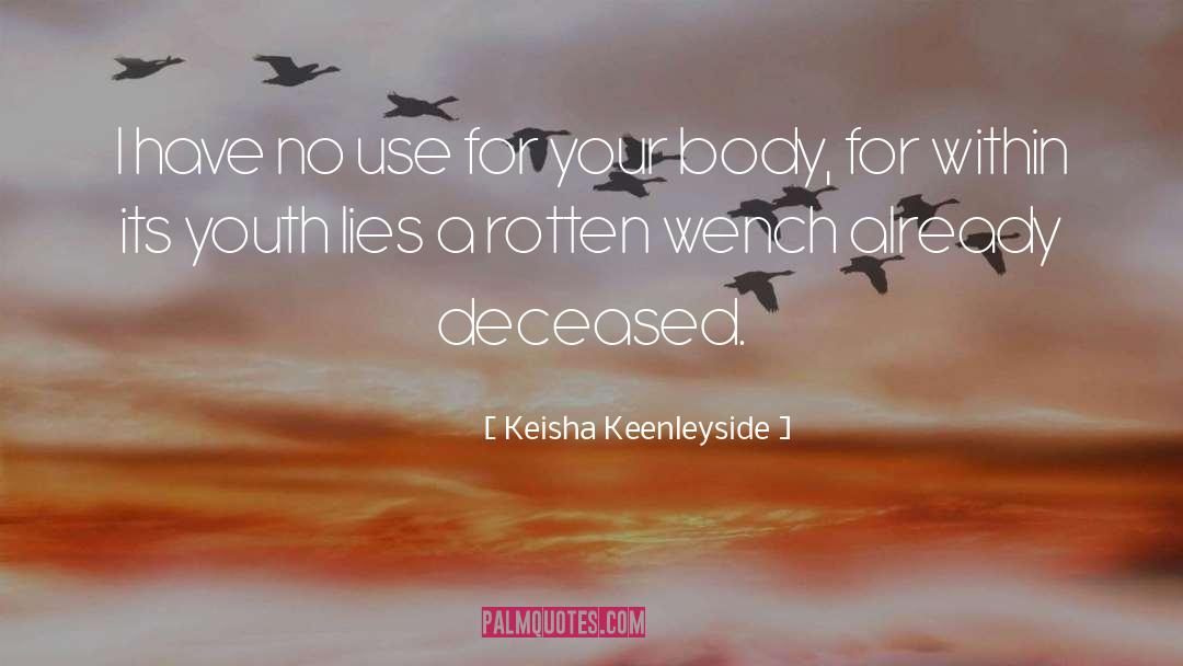 Keisha Keenleyside Quotes: I have no use for