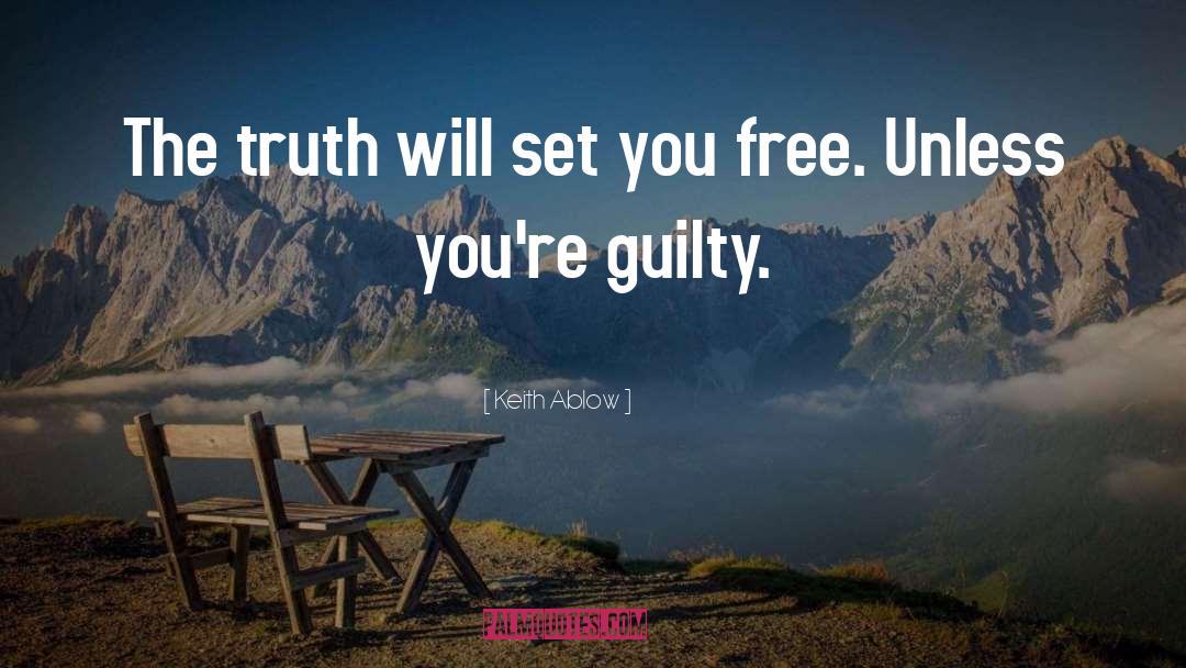 Keith Ablow Quotes: The truth will set you