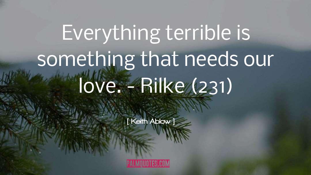 Keith Ablow Quotes: Everything terrible is something that