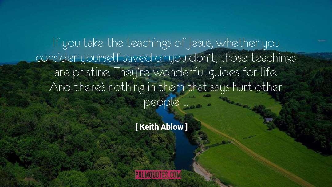 Keith Ablow Quotes: If you take the teachings