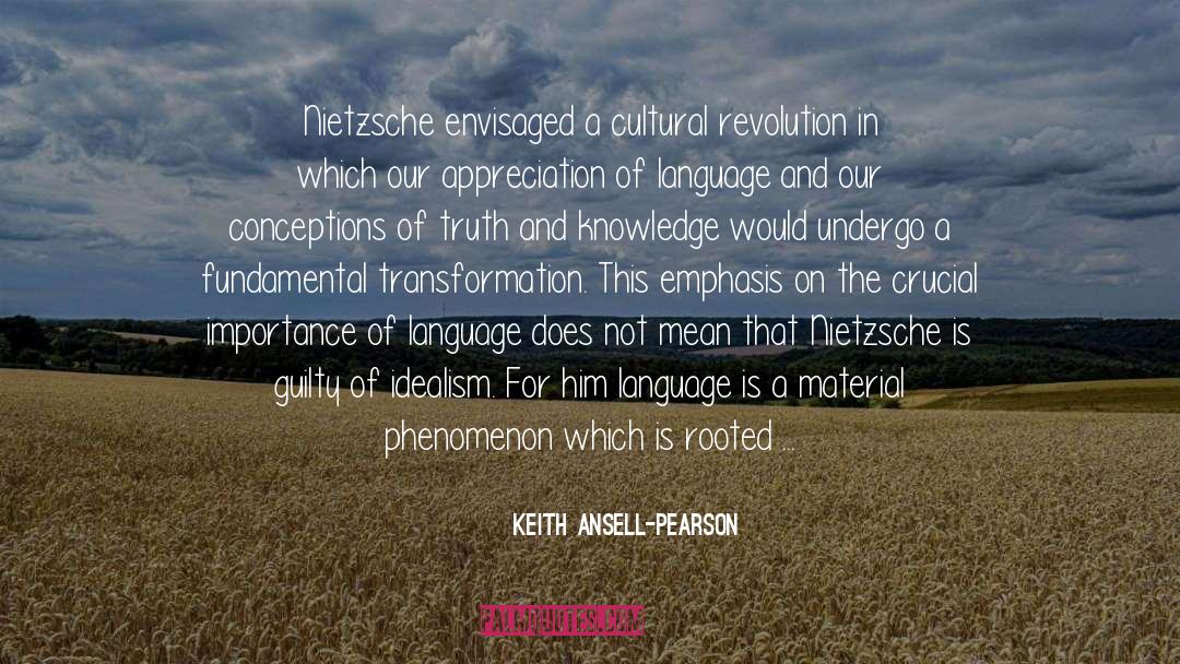 Keith Ansell-Pearson Quotes: Nietzsche envisaged a cultural revolution