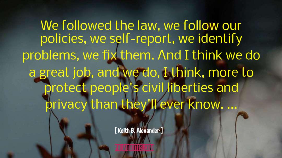 Keith B. Alexander Quotes: We followed the law, we