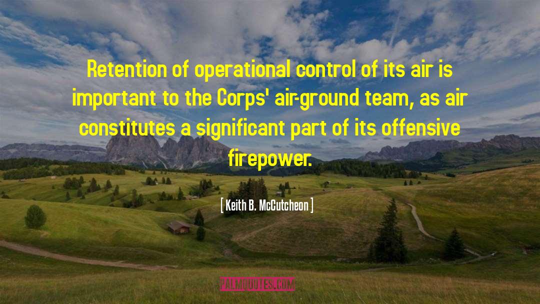 Keith B. McCutcheon Quotes: Retention of operational control of