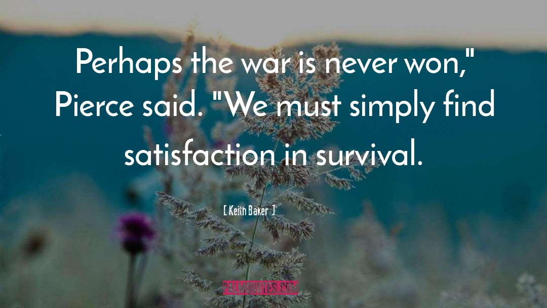 Keith Baker Quotes: Perhaps the war is never