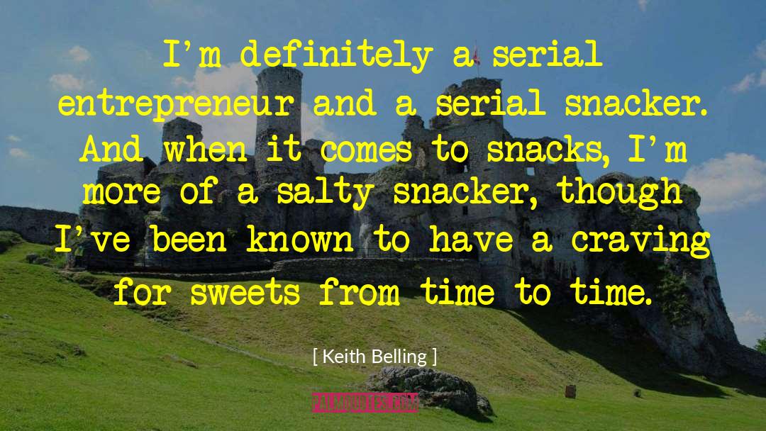 Keith Belling Quotes: I'm definitely a serial entrepreneur