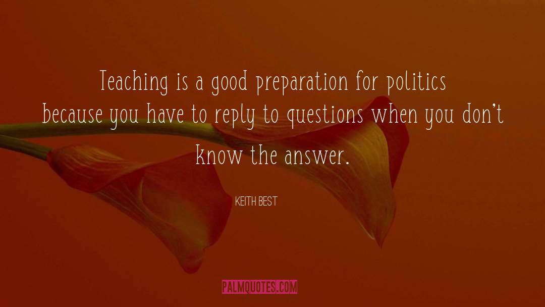 Keith Best Quotes: Teaching is a good preparation