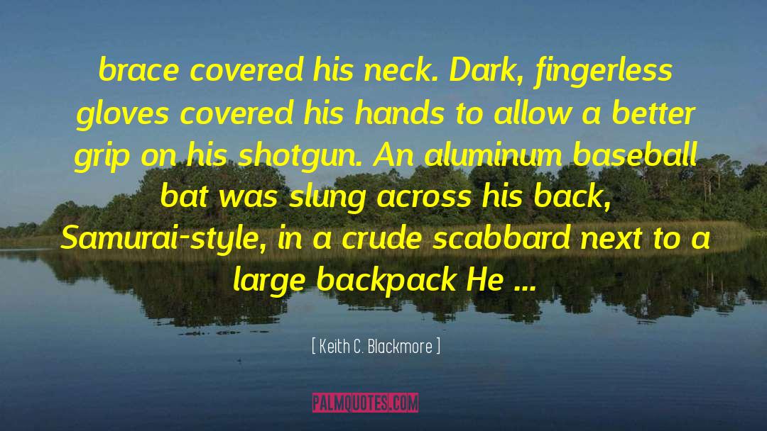 Keith C. Blackmore Quotes: brace covered his neck. Dark,