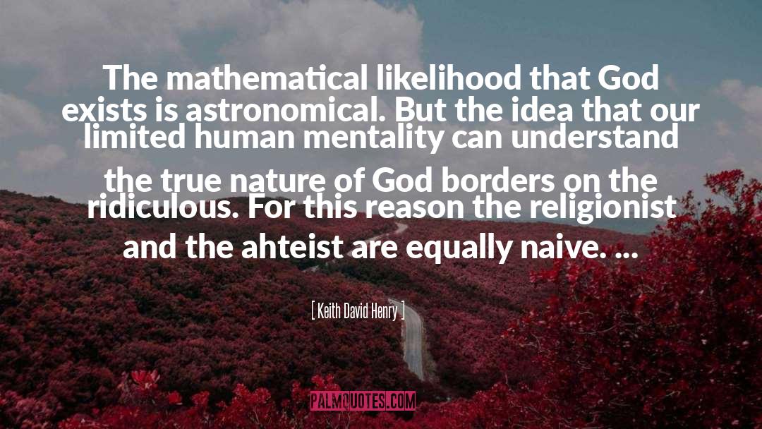 Keith David Henry Quotes: The mathematical likelihood that God
