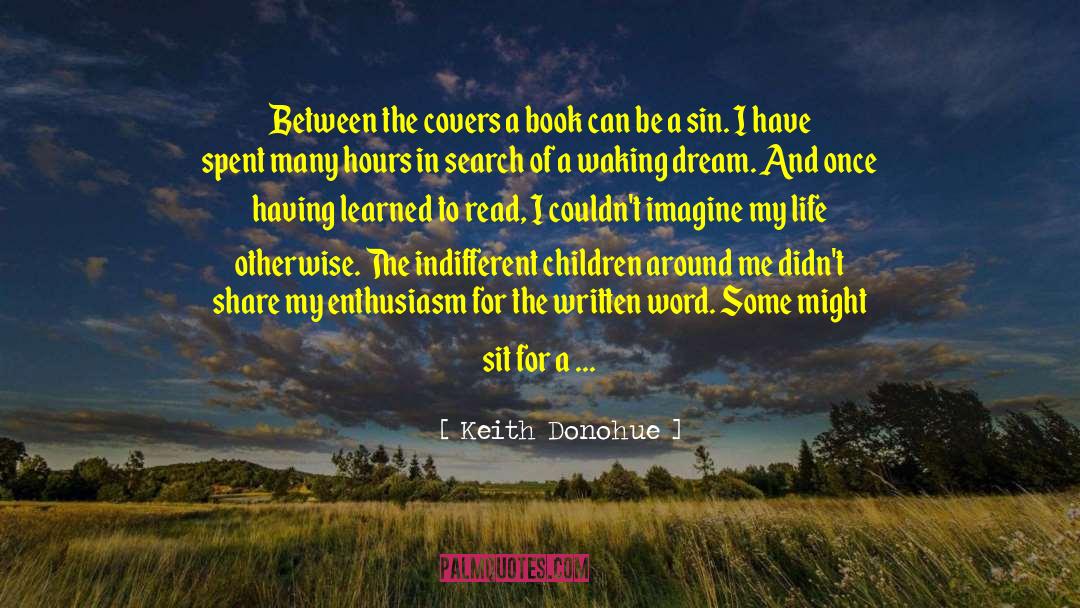 Keith Donohue Quotes: Between the covers a book