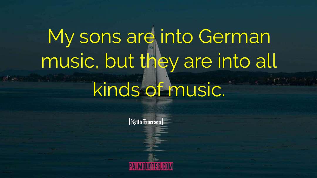 Keith Emerson Quotes: My sons are into German