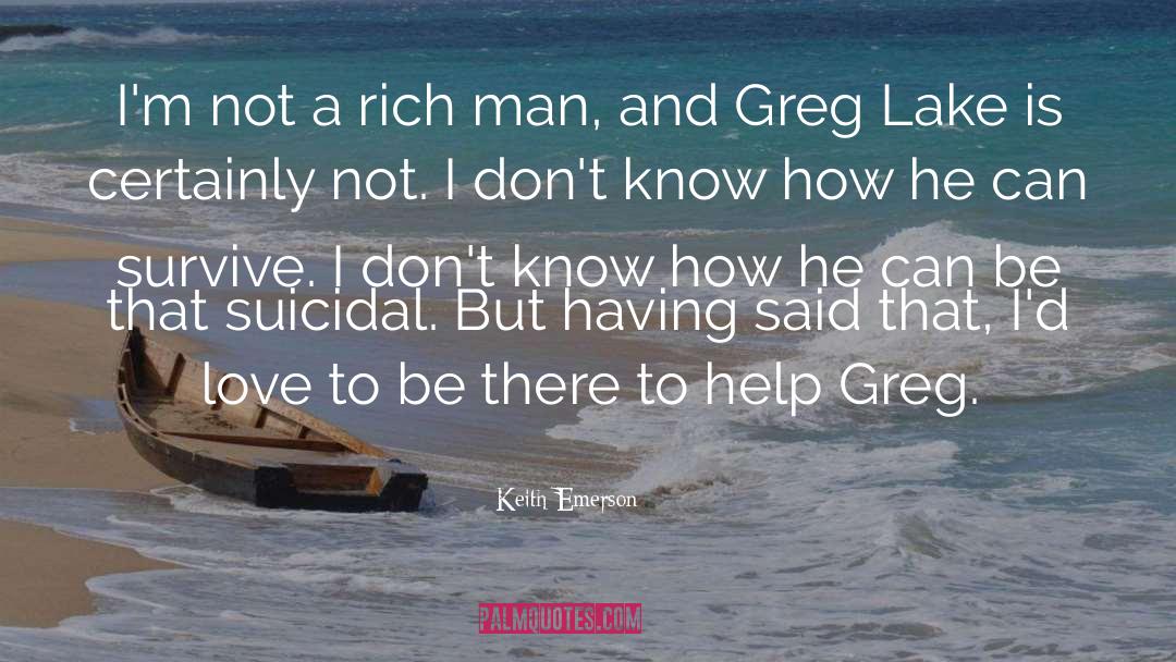 Keith Emerson Quotes: I'm not a rich man,