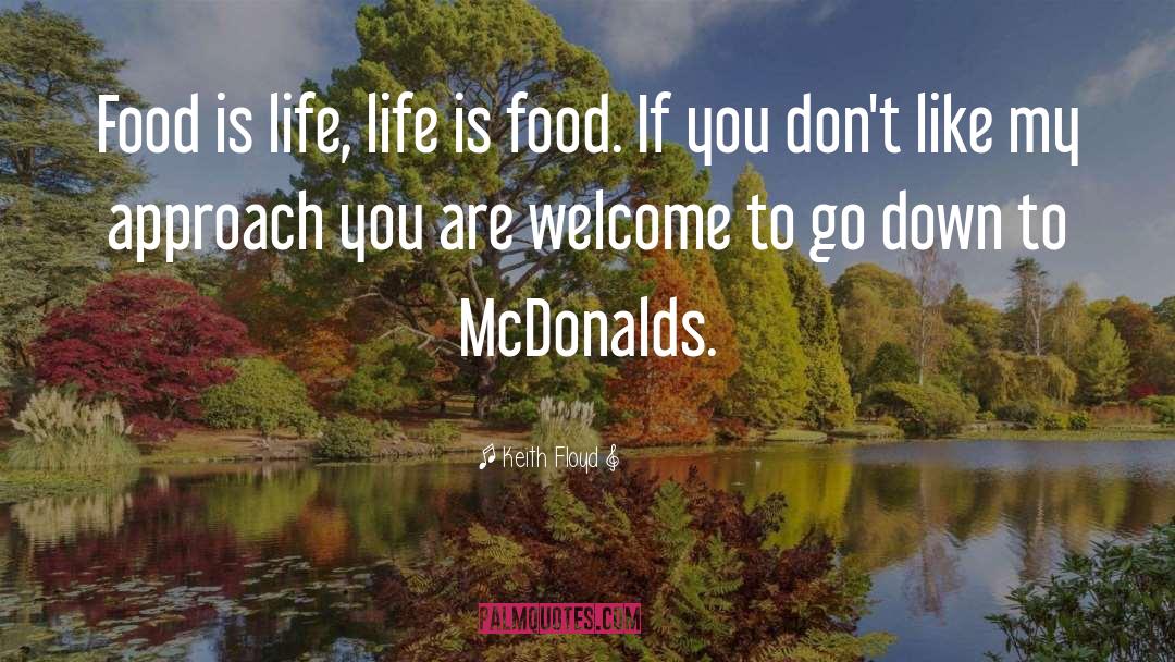 Keith Floyd Quotes: Food is life, life is