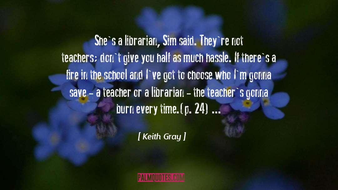 Keith Gray Quotes: She's a librarian, Sim said.