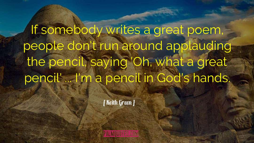 Keith Green Quotes: If somebody writes a great