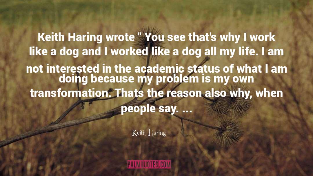 Keith Haring Quotes: Keith Haring wrote 