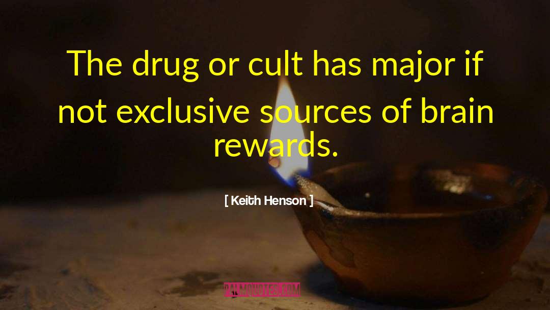 Keith Henson Quotes: The drug or cult has