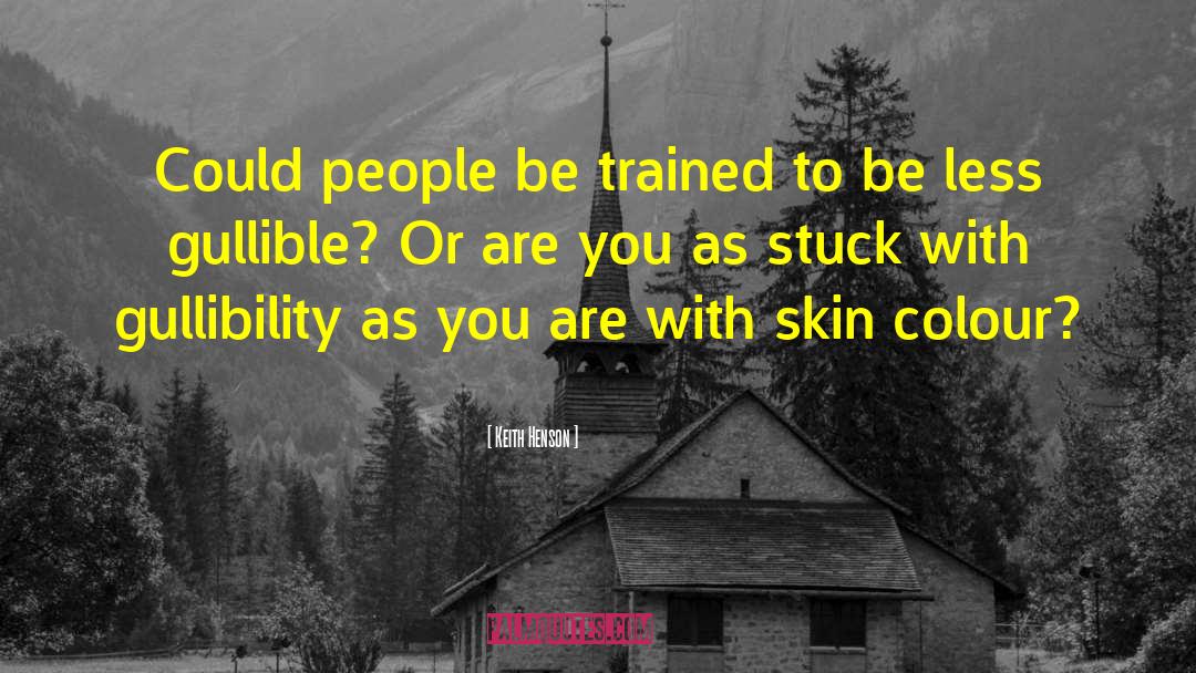 Keith Henson Quotes: Could people be trained to