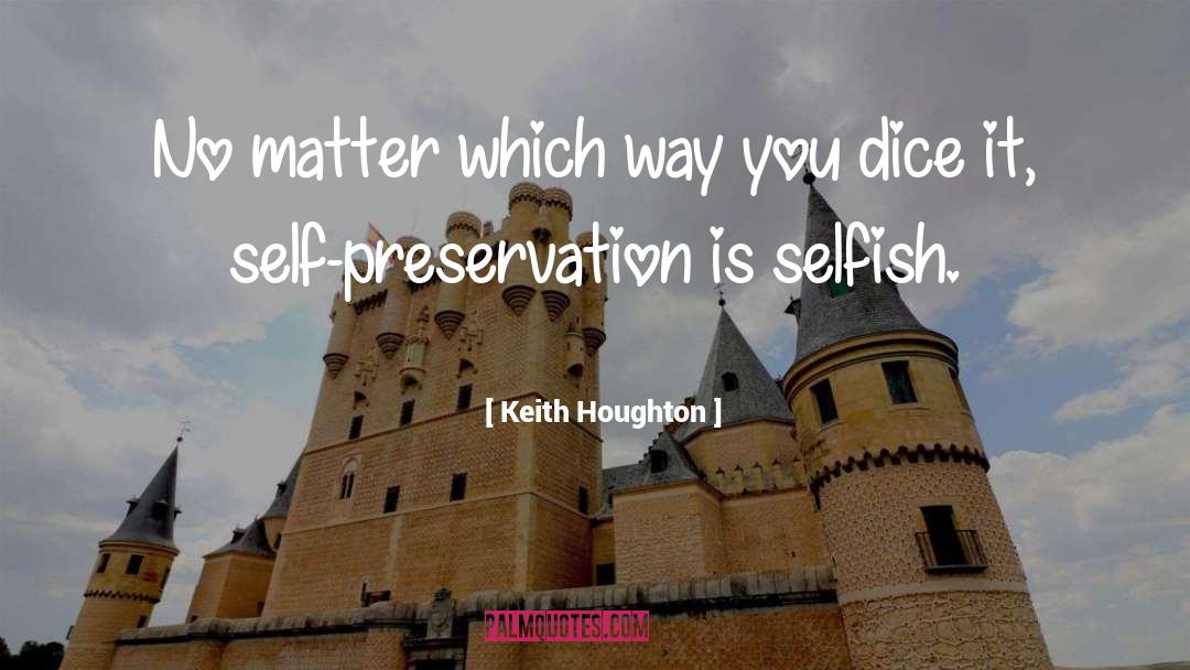 Keith Houghton Quotes: No matter which way you