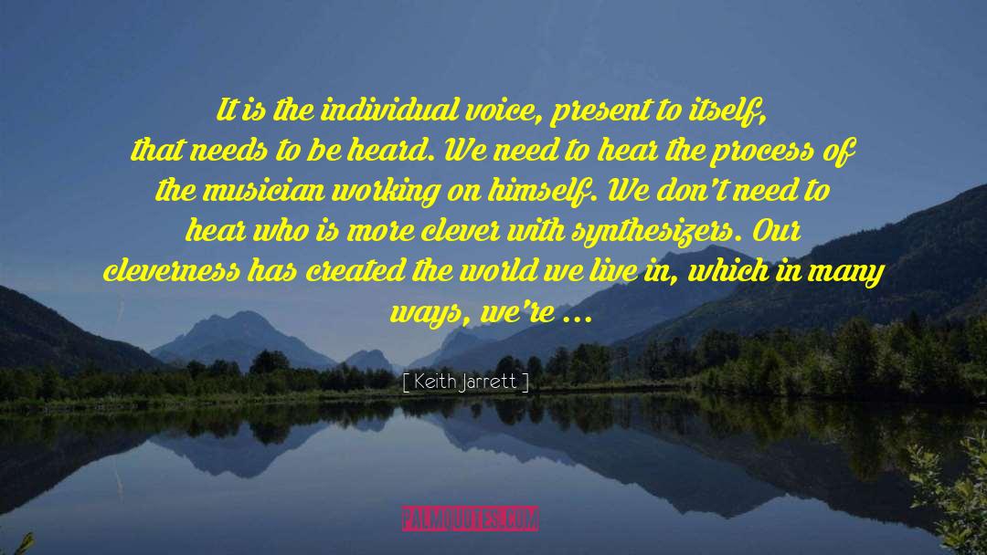 Keith Jarrett Quotes: It is the individual voice,
