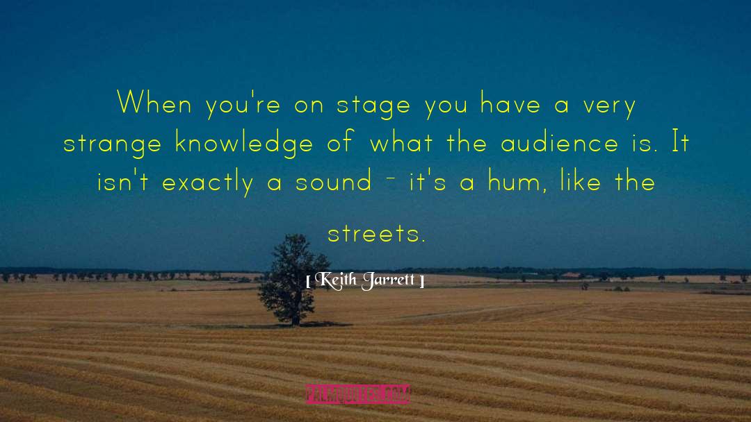 Keith Jarrett Quotes: When you're on stage you