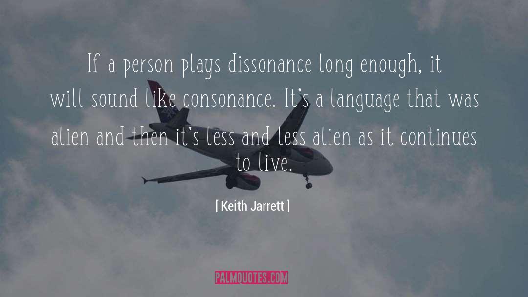 Keith Jarrett Quotes: If a person plays dissonance