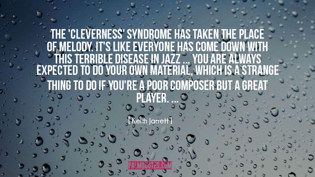 Keith Jarrett Quotes: The 'cleverness' syndrome has taken