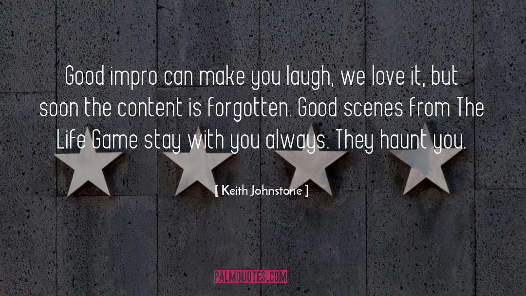 Keith Johnstone Quotes: Good impro can make you