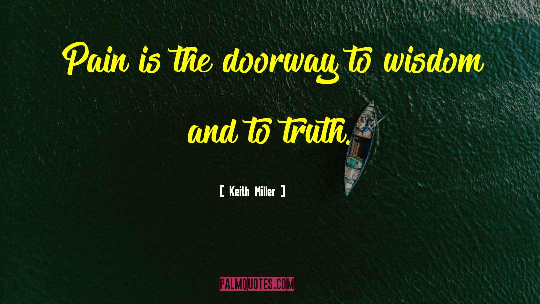 Keith Miller Quotes: Pain is the doorway to