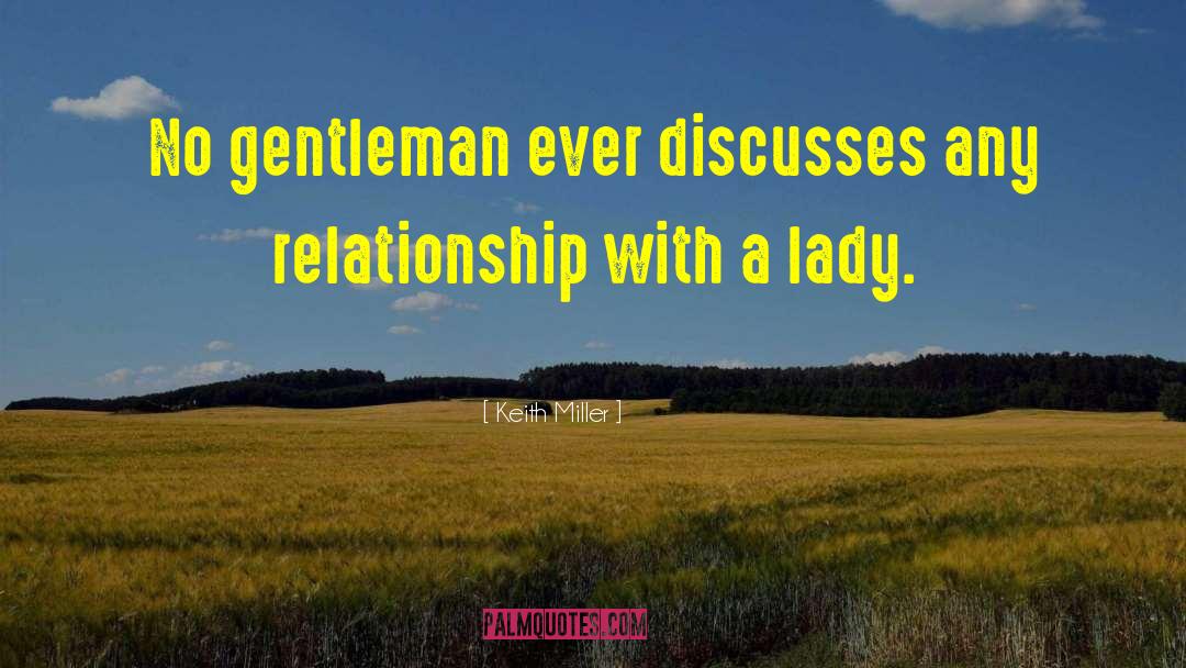 Keith Miller Quotes: No gentleman ever discusses any