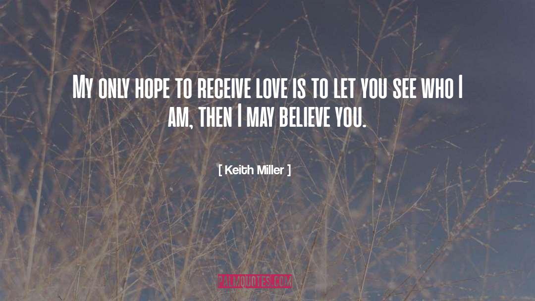 Keith Miller Quotes: My only hope to receive