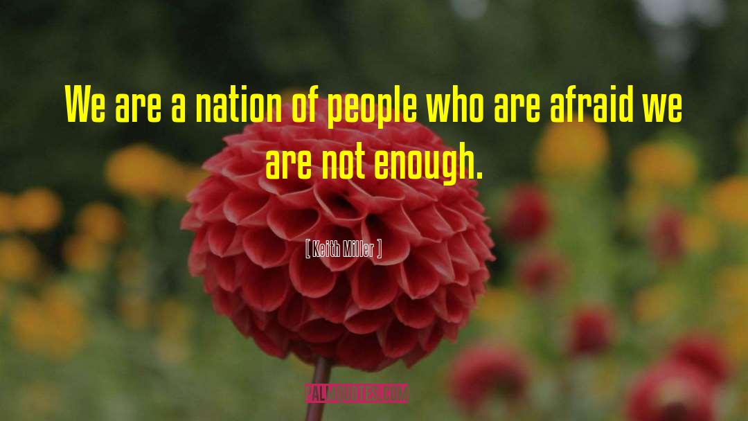 Keith Miller Quotes: We are a nation of