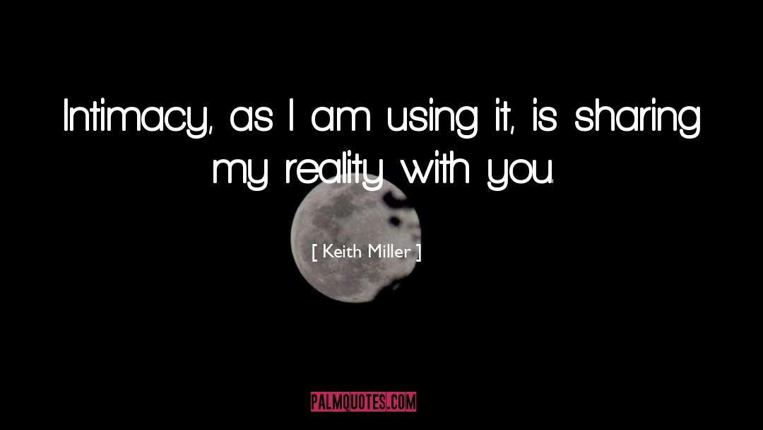 Keith Miller Quotes: Intimacy, as I am using