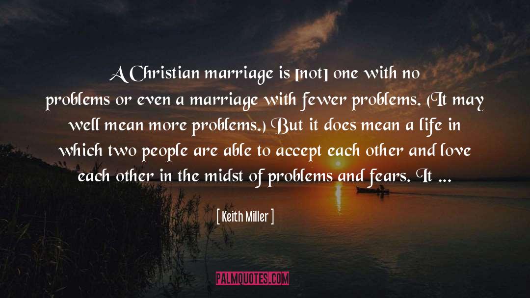 Keith Miller Quotes: A Christian marriage is [not]