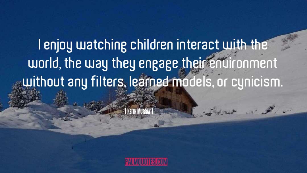 Keith Murray Quotes: I enjoy watching children interact