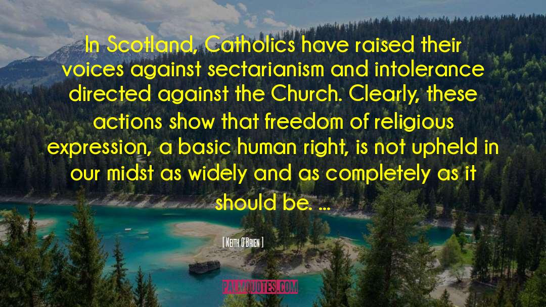 Keith O'Brien Quotes: In Scotland, Catholics have raised