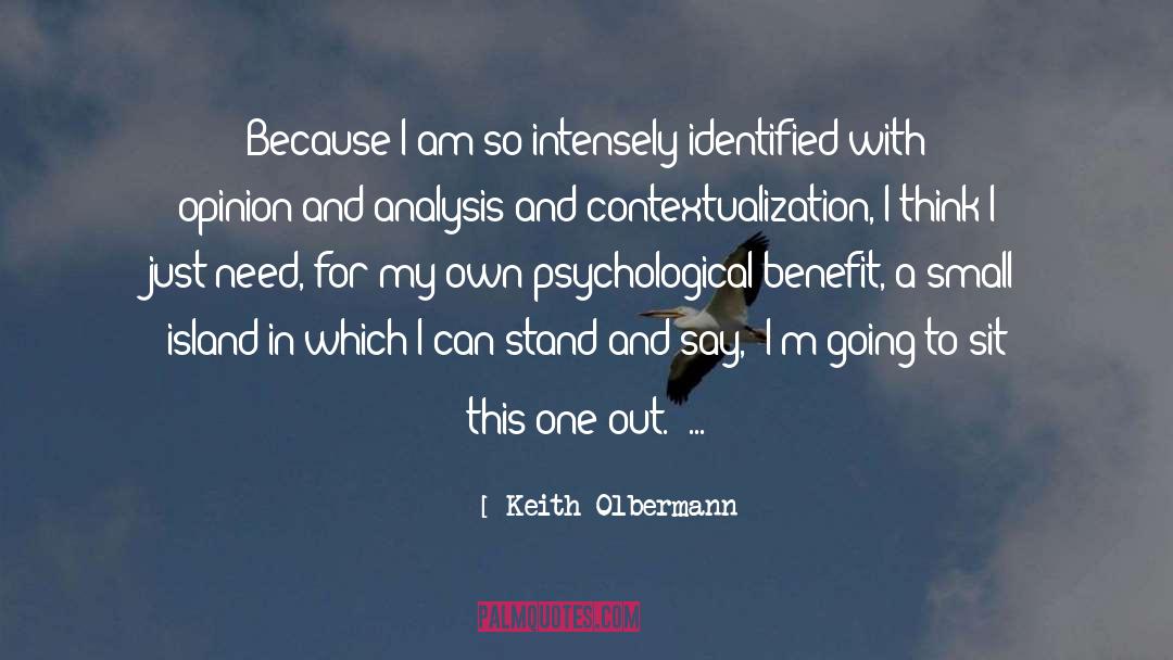 Keith Olbermann Quotes: Because I am so intensely