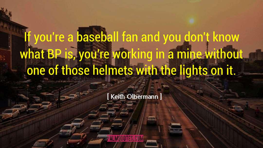 Keith Olbermann Quotes: If you're a baseball fan
