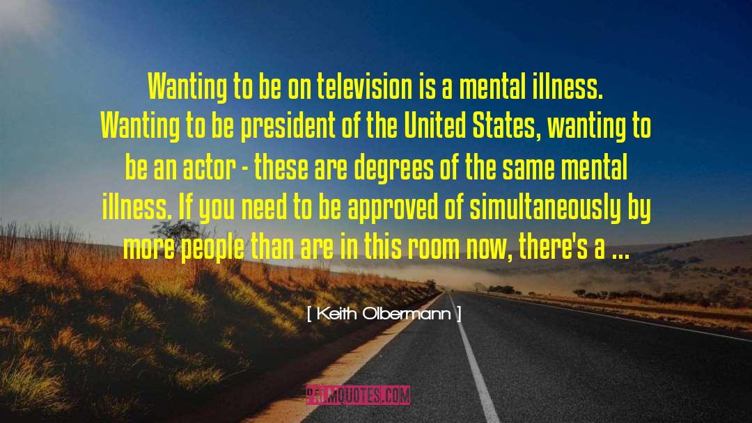 Keith Olbermann Quotes: Wanting to be on television