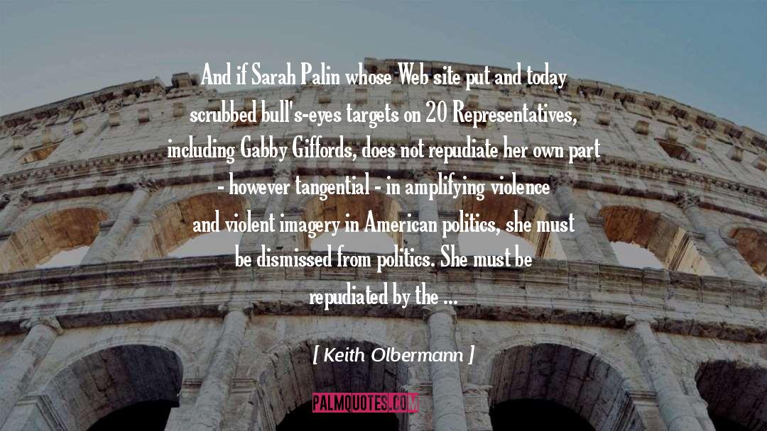 Keith Olbermann Quotes: And if Sarah Palin whose