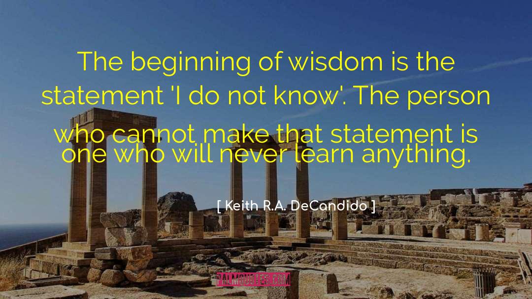 Keith R.A. DeCandido Quotes: The beginning of wisdom is